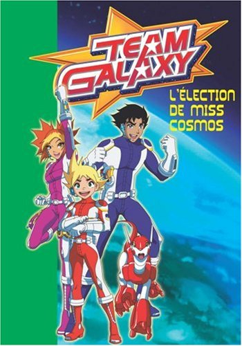 Team galaxy. Vol. 2. L'élection de Miss Cosmos
