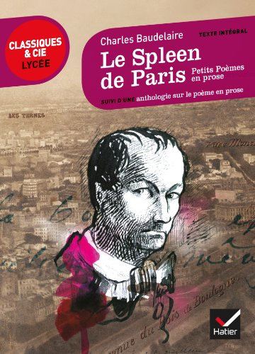 Le spleen de Paris (1869) : Petits poèmes en prose : suivi d'une anthologie sur le poème en prose