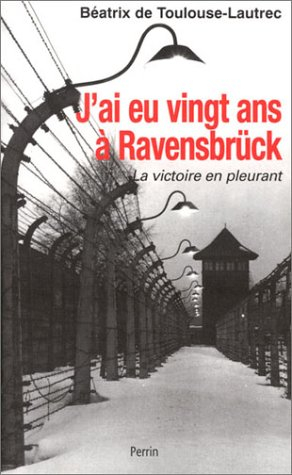 J'ai eu 20 ans à Ravensbrück : la victoire en pleurant