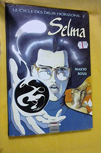 Le Cycle des deux horizons. Vol. 2. Selma