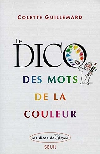 Le dico des mots de la couleur : d'abricot à zoulou