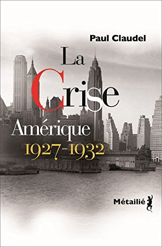 La crise : Amérique, 1927-1932, correspondance diplomatique