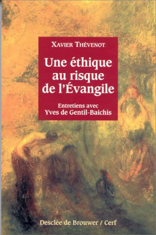 Une éthique au risque de l'Evangile : entretiens avec Yves de Gentil-Baichis