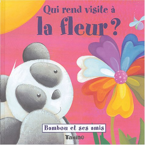 Bambou et ses amis. Vol. 2004. Qui rend visite à la fleur ?