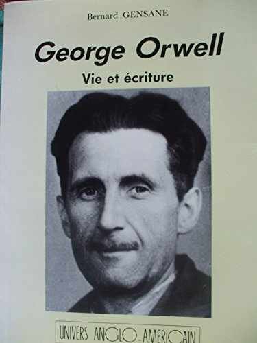 George Orwell : vie et écriture