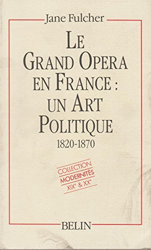 Le Grand opéra en France, un art politique : 1820-1870