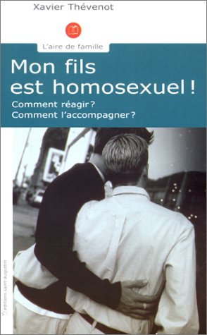 Mon fils est homosexuel ! : comment réagir ? Comment l'accompagner ?