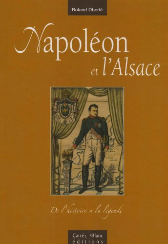 Napoléon et l'Alsace : de l'histoire à la légende