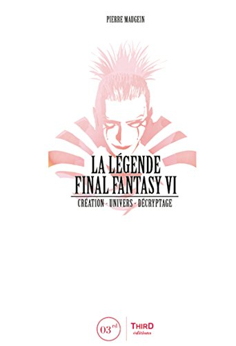 La légende Final Fantasy VI : création, univers, décryptage