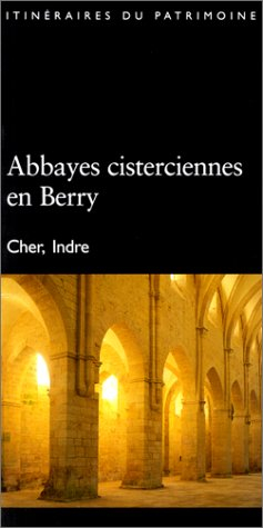 Abbayes cisterciennes en Berry, Cher, Indre