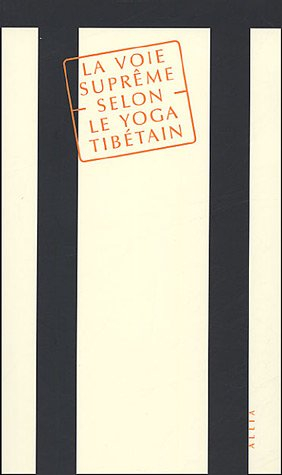 La voie suprême selon le yoga tibétain