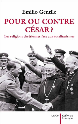 Pour ou contre César ? : les religions chrétiennes face aux totalitarismes