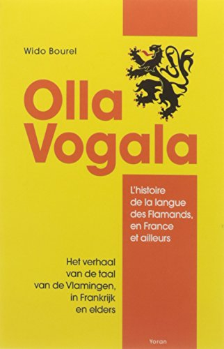 Olla vogala : l'histoire de la langue des Flamands, en France et ailleurs. Het verhaal van de taal v