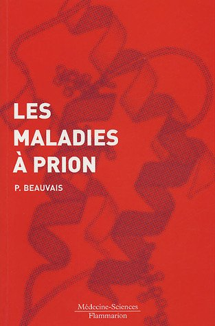 Les maladies à prion : biologie, maladies humaines et animales