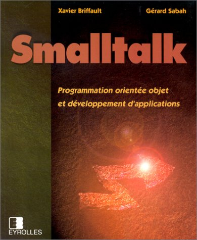 Smalltalk : programmation orientée objet et développement d'applications
