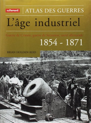 L'âge industriel : Crimée, Sécession, Unité allemande 1854-1871