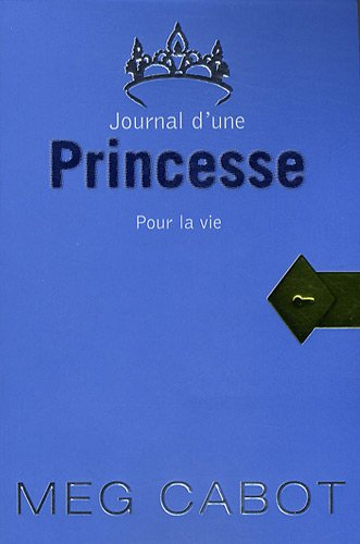 Journal d'une princesse. Vol. 10. Pour la vie