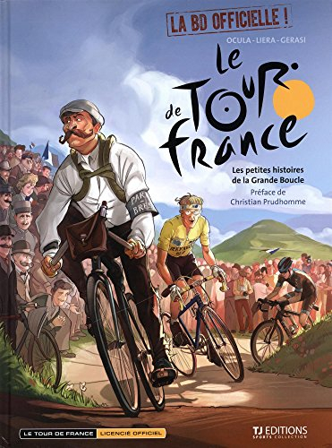 Le Tour de France. Vol. 1. Les petites histoires de la Grande Boucle