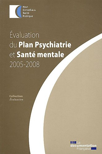 Evaluation du Plan psychiatrie et santé mentale 2005-2008 : octobre 2011