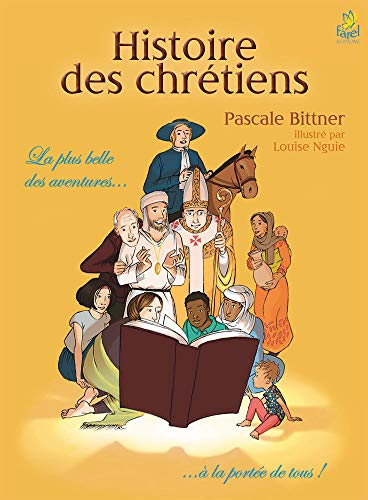Histoire des Chretiens - la Plus Belle des Aventures a la Portée de Tous !