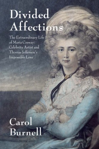 divided affections: the extraordinary life of maria cosway, celebrity artist and thomas jefferson's 