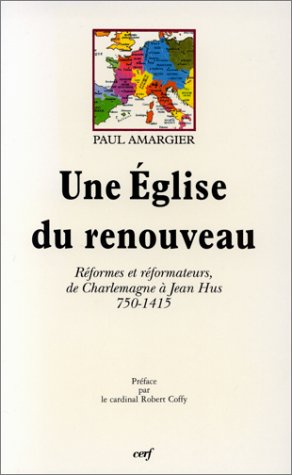 Une Eglise du renouveau : réformes et réformateurs de Charlemagne à Jean Hus, 750-1415