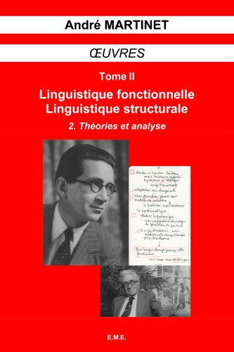 Oeuvres. Vol. 2. Linguistique structurale, linguistique fonctionnelle. Vol. 2. Théories et analyse