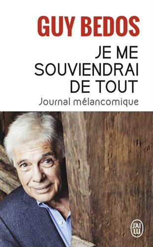 Je me souviendrai de tout : journal mélancomique