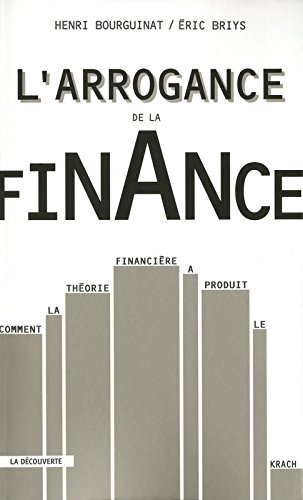 L'arrogance de la finance : comment la théorie financière a produit le krach