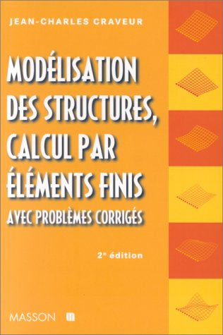 Modélisation des structures, calcul par éléments finis : avec problèmes corrigés
