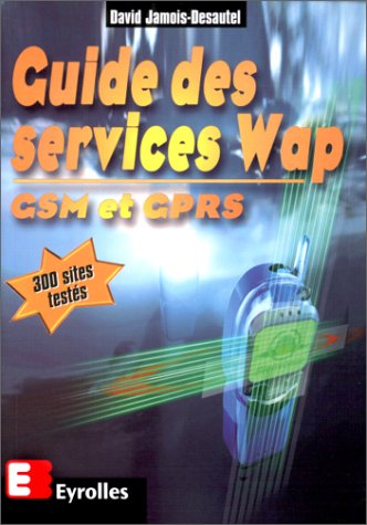 Guide des services Wap : GSM et GPRS