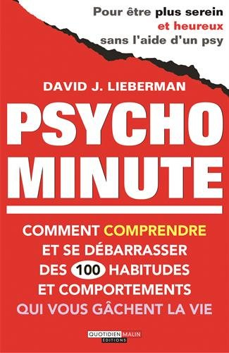 Psycho minute : comment comprendre et se débarrasser des 100 habitudes et comportements qui vous gâc