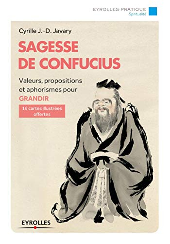 Sagesse de Confucius : valeurs, propositions et aphorismes pour grandir