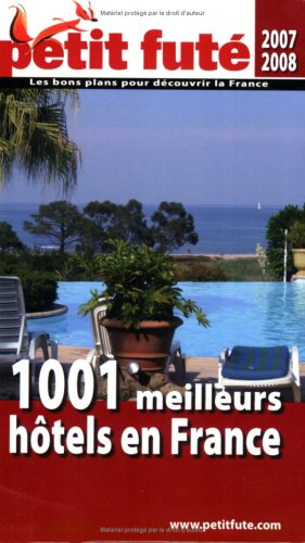 1.001 meilleurs hôtels en France : 2007-2008