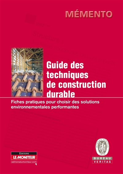 Guide des techniques de construction durables : fiches pratiques pour choisir des solutions environn