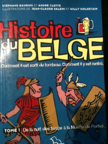 Histoire du belge Tome 1 De la nuit des temps à la muette de Portici