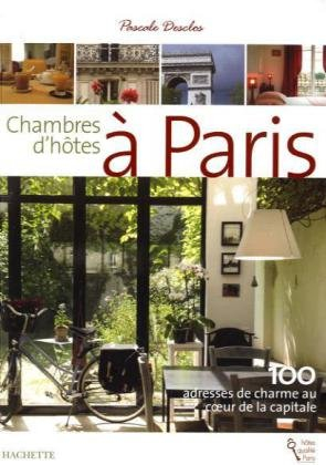 Chambres d'hôtes à Paris : 100 adresses de charme au coeur de la capitale
