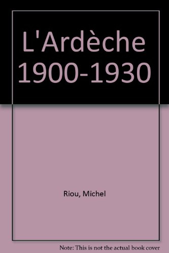 L'Ardèche, 1900-1920