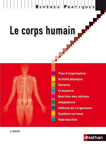 Le corps humain : plan d'organisation, activité physique, génome, croissance, nutrition des cellules