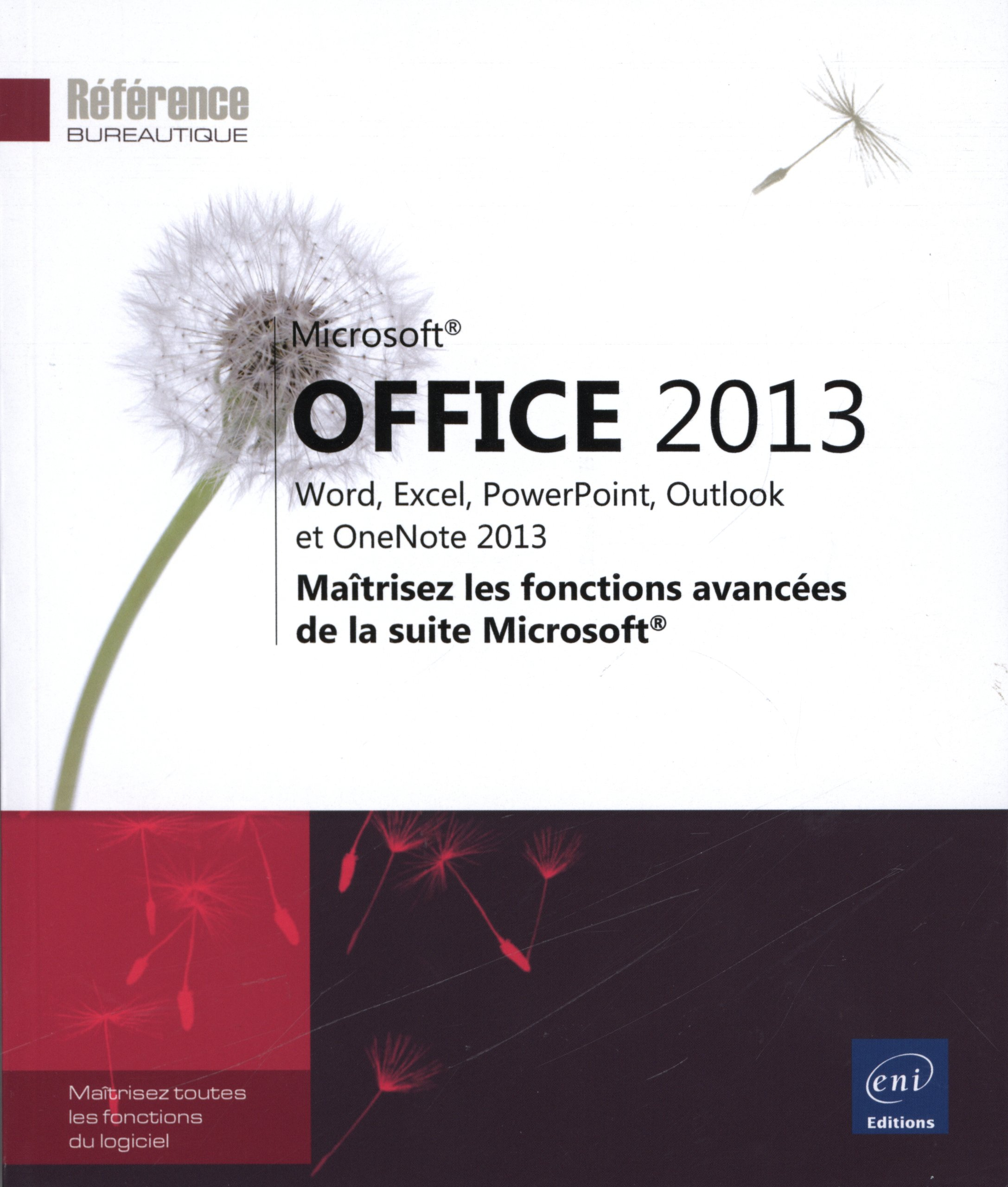 Microsoft Office 2013 : Word, Excel, PowerPoint, Outlook et OneNote 2013 : maîtrisez les fonctions a