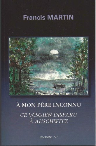 A mon père inconnu ce vosgien disparu à Auschwitz