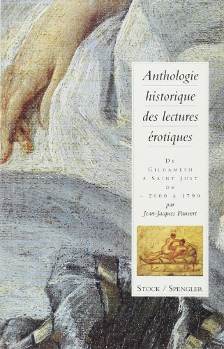 Anthologie historique des lectures érotiques. Vol. 1. De Gilgamesh à Saint-Just