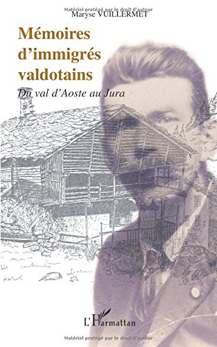 Mémoires d'immigrés valdôtains : du Val d'Aoste au Jura, une si longue épreuve