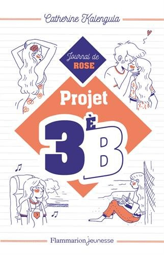 Projet 3e B. Vol. 1. Le journal de Rose