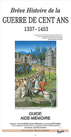 Brève histoire de la Guerre de Cent ans : 1337-1453 : guide aide-mémoire