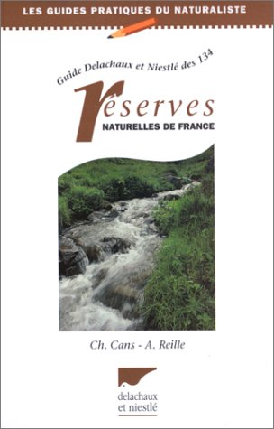 Guide Delachaux et Niestlé des 128 réserves naturelles de France