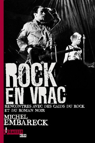 Rock en vrac : rencontres avec des caïds du rock et du roman noir