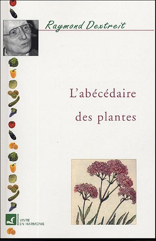L'abécédaire des plantes : toutes les plantes pour se guérir