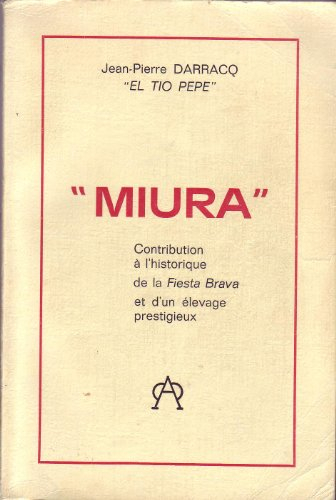 miura : contribution à l'historique de la fiesta brava et d'un élevage prestigieux