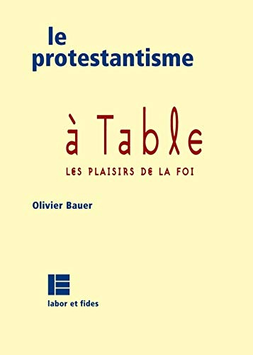 Le protestantisme à table : les plaisirs de la foi
